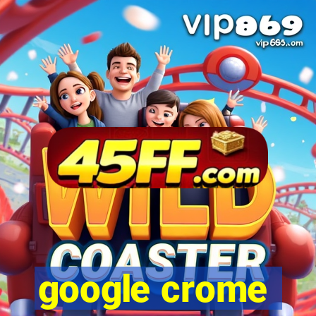 google crome